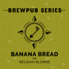Banana Bread, Brewpub series Cierzo Brewing